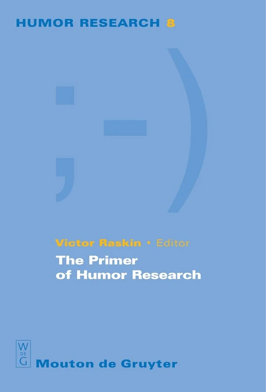 The Primer of Humor Research: 8 (Humor Research [HR], 8)