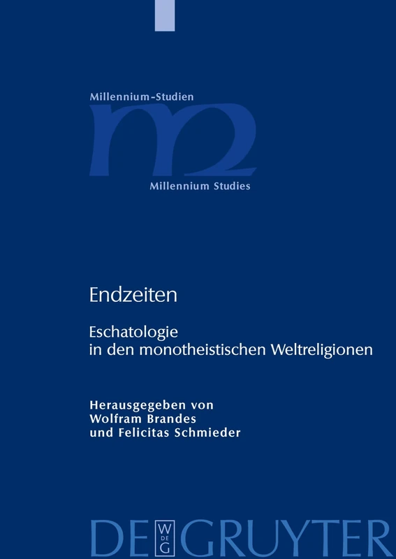 Endzeiten: Eschatologie in den monotheistischen Weltreligionen: 16 (Millennium Studien/Millennium Studies, 16)