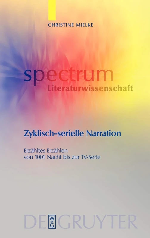 Zyklisch-serielle Narration: Erzähltes Erzählen von 1001 Nacht bis zur TV-Serie: 6 (Spectrum Literaturwissenschaft/Spectrum Literature, 6) - Image 1