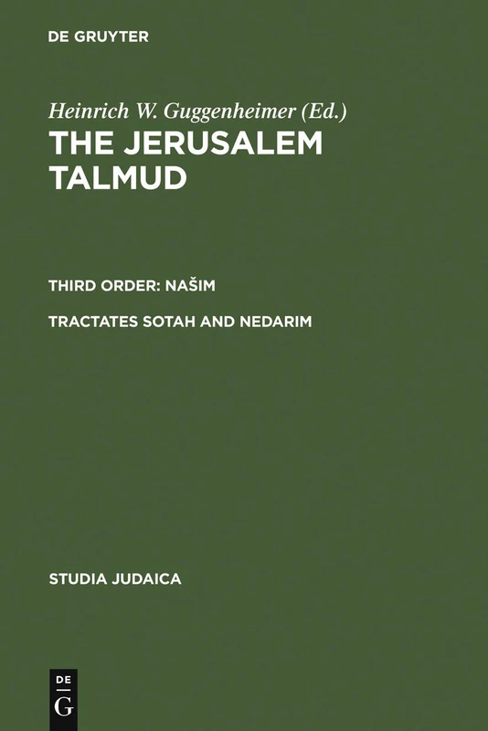 The Jerusalem Talmud: Tractates Sotah and Nedarim v. 2: Third Order - Nasim: Tractates Sotah and Nedarim v. 2 (Studia Judaica): Edition, Translation, ... Našim, Tractates Sotah and Nedarim: 31
