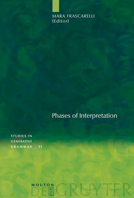 Phases of Interpretation: 91 (Studies in Generative Grammar [SGG], 91)