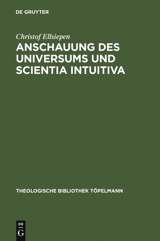 Anschauung des Universums und Scientia Intuitiva: Die spinozistischen Grundlagen von Schleiermachers früher Religionstheorie: 135 (Theologische Bibliothek Topelmann, 135)