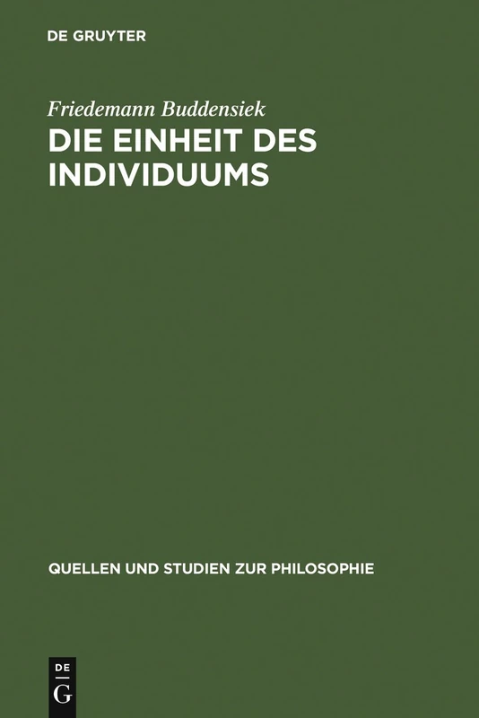Die Einheit des Individuums: Eine Studie zur Ontologie der Einzeldinge: 70 (Quellen und Studien zur Philosophie, 70)