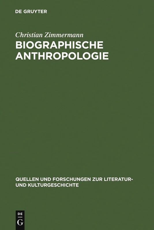 Biographische Anthropologie: Menschenbilder in lebensgeschichtlicher Darstellung (1830-1940): 41 (Quellen und Forschungen zur Literatur- und Kulturgeschichte, 41 (275))