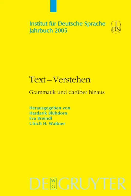 Text - Verstehen: Grammatik und daruber hinaus: 2005 (Jahrbuch des Instituts fur deutsche Sprache S.)