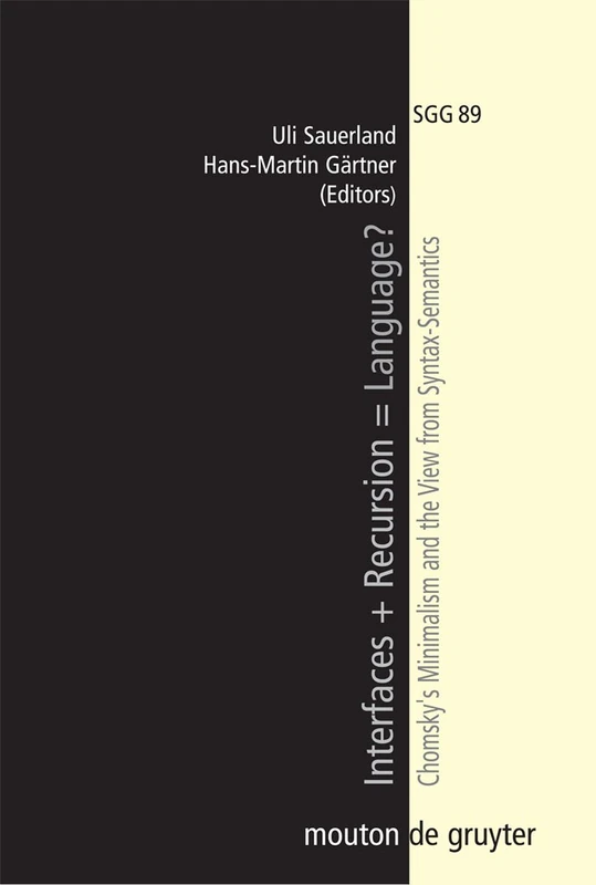Interfaces + Recursion = Language?: Chomsky's Minimalism and the View from Syntax-Semantics: 89 (Studies in Generative Grammar [SGG], 89)