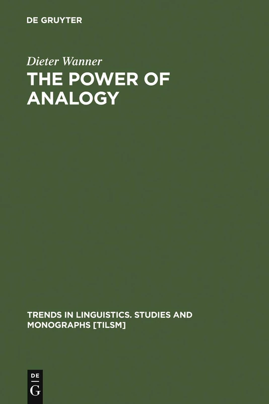 The Power of Analogy: An Essay on Historical Linguistics: 170 (Trends in Linguistics. Studies and Monographs [TiLSM], 170)