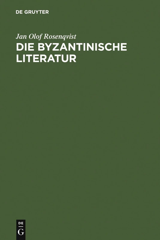 Die byzantinische Literatur: Vom 6. Jahrhundert bis zum Fall Konstantinopels 1453