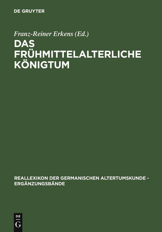 Das frühmittelalterliche Königtum: Ideelle und religiöse Grundlagen: 49 (Ergänzungsbände zum Reallexikon der Germanischen Altertumskunde, 49)