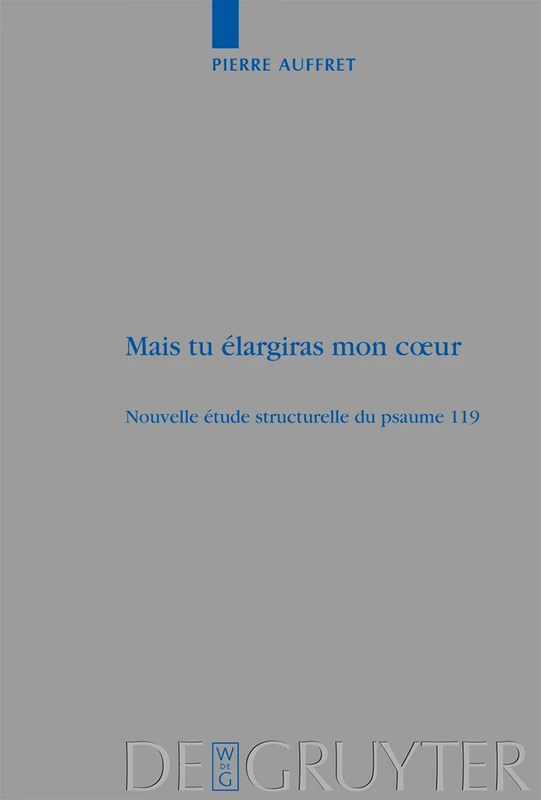 Mais tu élargiras mon cœur: Nouvelle étude structurelle du psaume 119: 359 (Beihefte zur Zeitschrift fur die Alttestamentliche Wissenschaft, 359) - Image 1