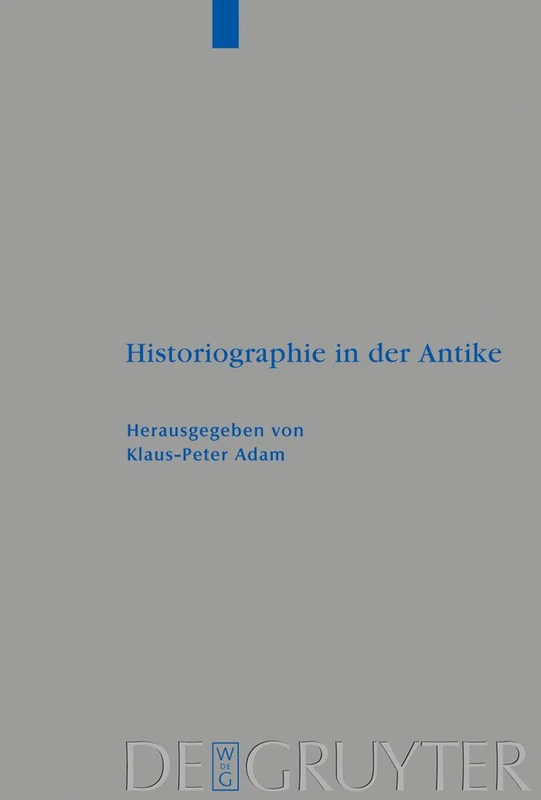 Historiographie in der Antike: 373 (Beihefte zur Zeitschrift fur die Alttestamentliche Wissenschaft, 373)
