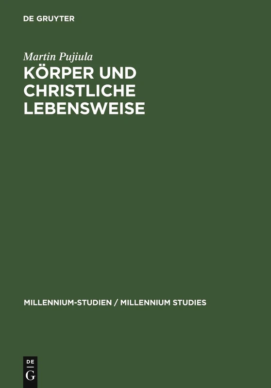 Körper und christliche Lebensweise: Clemens von Alexandreia und sein Paidagogos: 9 (Millennium Studien/Millennium Studies, 9)