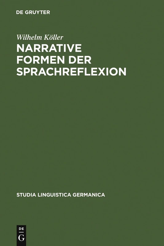 Narrative Formen der Sprachreflexion: Interpretationen zu Geschichten über Sprache von der Antike bis zur Gegenwart: 79 (Studia Linguistica Germanica, 79)