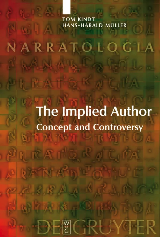 The Implied Author: Concept and Controversy: 9 (Narratologia, 9)