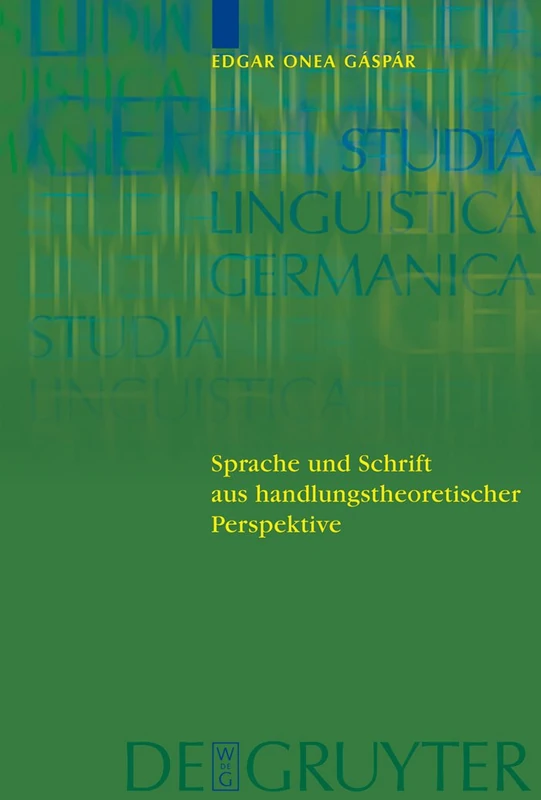 Sprache und Schrift aus handlungstheoretischer Perspektive: 81 (Studia Linguistica Germanica, 81)