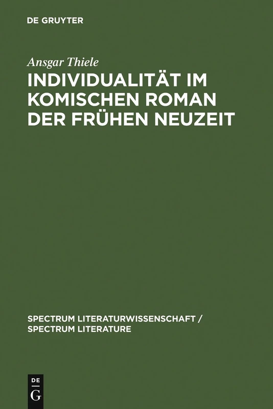 Individualität im komischen Roman der Frühen Neuzeit: (Sorel, Scarron, Furetière): 9 (Spectrum Literaturwissenschaft/Spectrum Literature, 9)