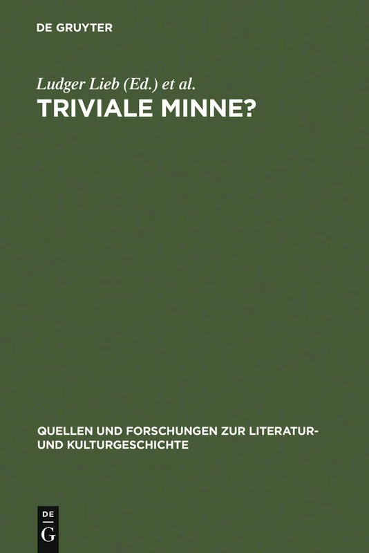 Triviale Minne?: Konventionalitat Und Trivialisierung in Spatmittelalterlichen Minnereden: 40 (Quellen und Forschungen zur Literatur- und Kulturgeschichte, 40 (274))