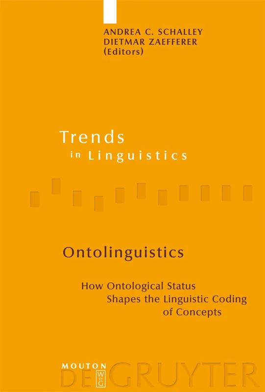 Ontolinguistics: How Ontological Status Shapes the Linguistic Coding of Concepts: 176 (Trends in Linguistics. Studies and Monographs [TiLSM], 176)