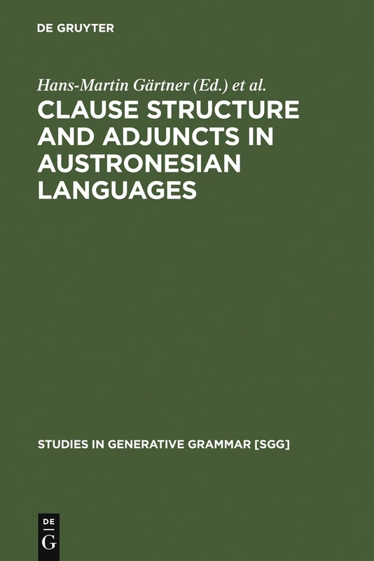 Clause Structure and Adjuncts in Austronesian Languages: 87 (Studies in Generative Grammar [SGG], 87)