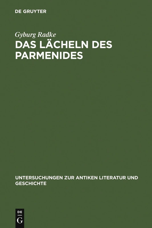 Das Lächeln des Parmenides: Proklos' Interpretationen zur Platonischen Dialogform: 78 (Untersuchungen zur Antiken Literatur und Geschichte, 78)
