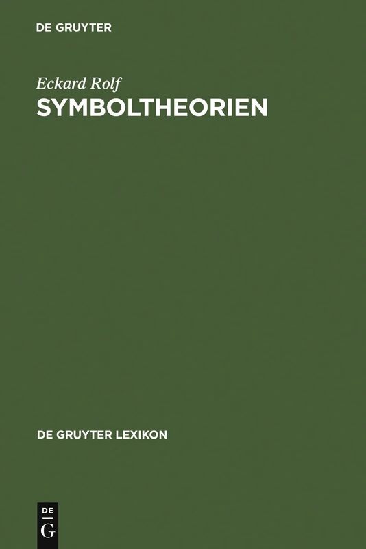 Symboltheorien: Der Symbolbegriff im Theoriekontext (De Gruyter Lexikon)