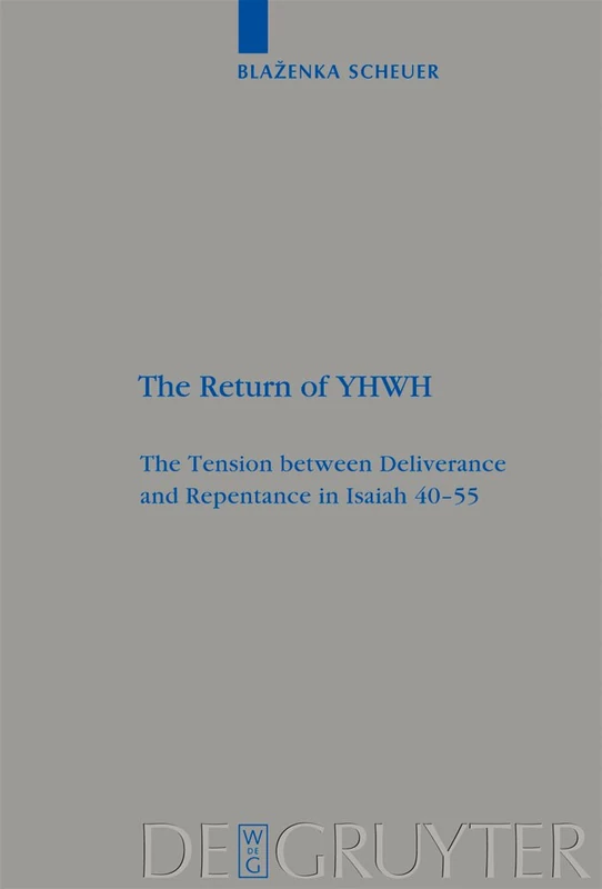 The Return of YHWH: The Tension between Deliverance and Repentance in Isaiah 40–55: 377 (Beihefte zur Zeitschrift fur die Alttestamentliche Wissenschaft, 377)