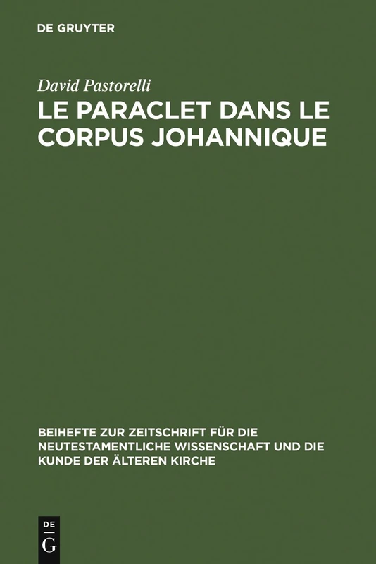 Le Paraclet dans le corpus johannique: 142 (Beihefte zur Zeitschrift fur die Neutestamentliche Wissenschaft, 142)