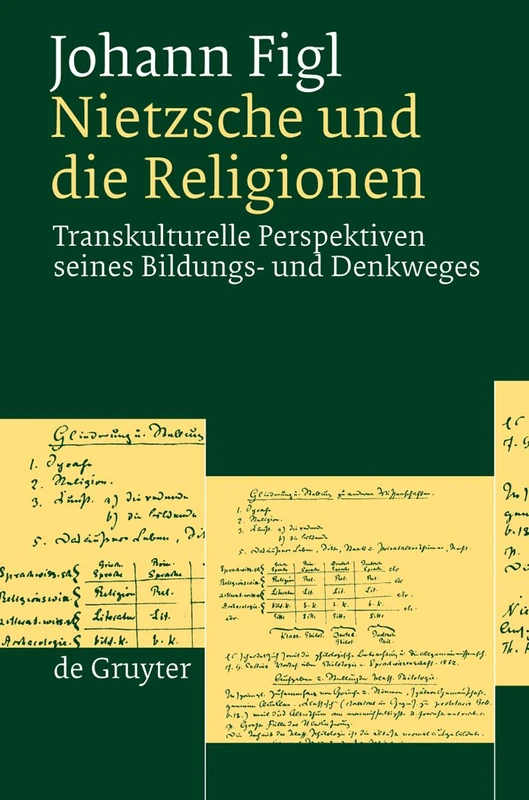 Nietzsche und die Religionen: Transkulturelle Perspektiven seines Bildungs- und Denkweges