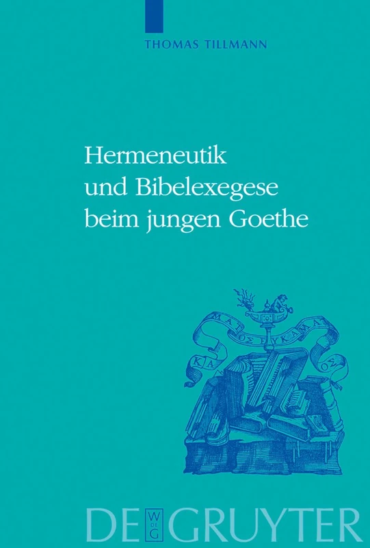 Hermeneutik und Bibelexegese beim jungen Goethe: 2 (Historia Hermeneutica. Series Studia, 2)