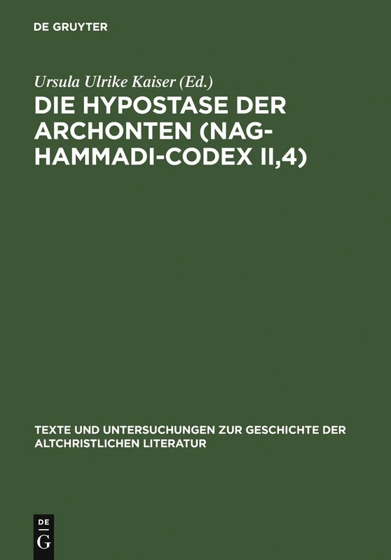 Die Hypostase der Archonten (Nag-Hammadi-Codex II,4): Neu herausgegeben, übersetzt und erklärt: 156 (Texte und Untersuchungen zur Geschichte der Altchristlichen Literatur, 156)