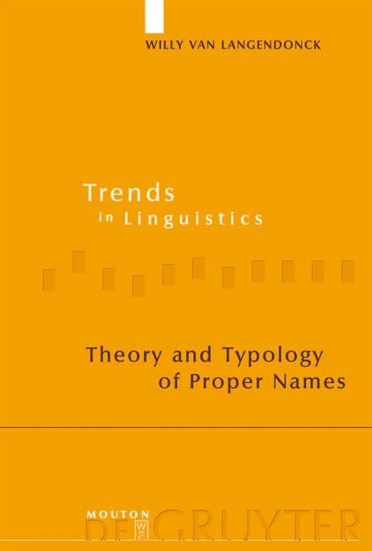 Theory and Typology of Proper Names (Trends in Linguistics: Studies & Monographs): 168 (Trends in Linguistics. Studies and Monographs [TiLSM], 168)