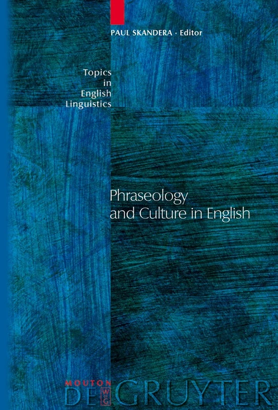 Phraseology and Culture in English: 54 (Topics in English Linguistics [TiEL], 54)