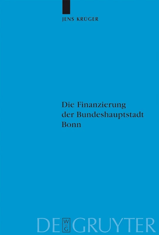 Die Finanzierung der Bundeshauptstadt Bonn: 106 (Veröffentlichungen der Historischen Kommission zu Berlin, 106)