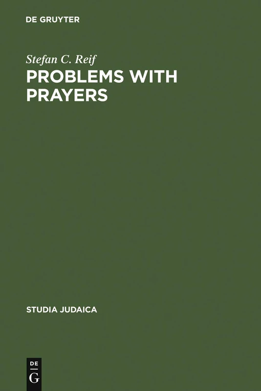 Problems with Prayers: Studies in the Textual History of Early Rabbinic Liturgy: 37 (Studia Judaica, 37)