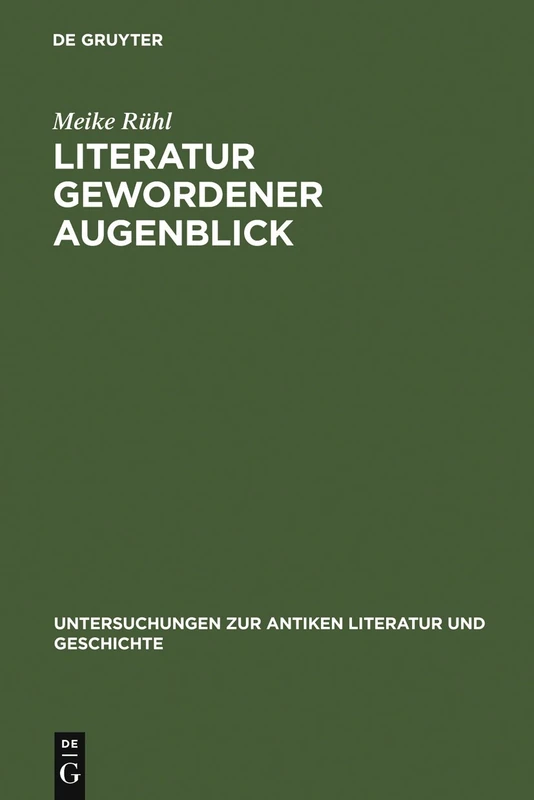 Literatur gewordener Augenblick: Die 'Silven' des Statius im Kontext literarischer und sozialer Bedingungen von Dichtung: 81 (Untersuchungen zur Antiken Literatur und Geschichte, 81) - Image 1
