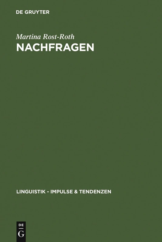 Nachfragen: Formen und Funktionen äußerungsbezogener Interrogationen: 22 (Linguistik – Impulse & Tendenzen, 22)