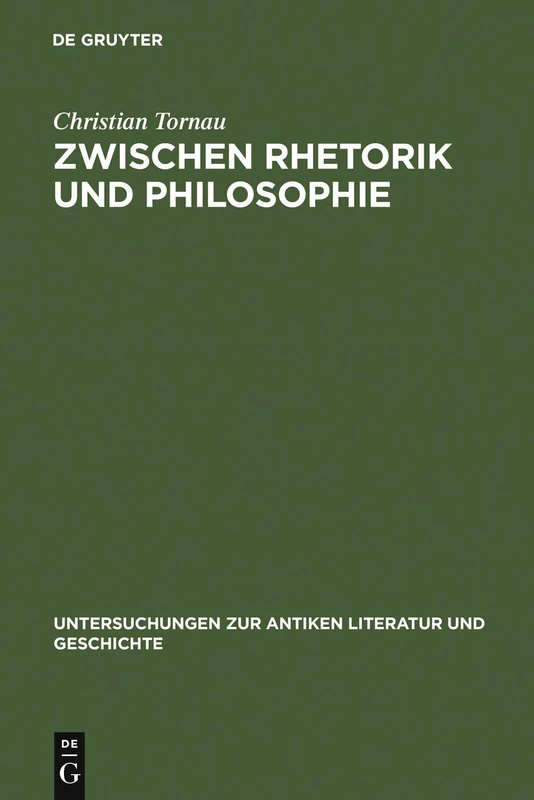 Zwischen Rhetorik und Philosophie: Augustins Argumentationstechnik in 'De civitate Dei' und ihr bildungsgeschichtlicher Hintergrund: 82 (Untersuchungen zur Antiken Literatur und Geschichte, 82)
