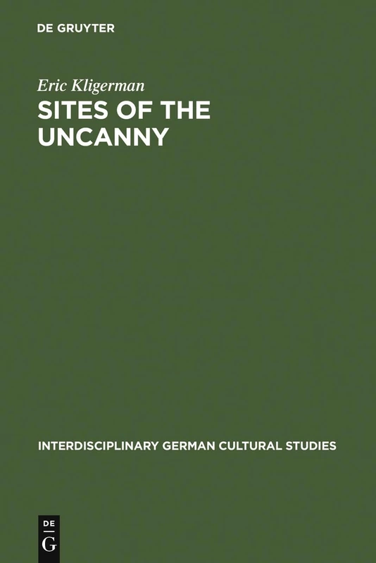 Sites of the Uncanny: Paul Celan, Specularity and the Visual Arts: 3 (Interdisciplinary German Cultural Studies)