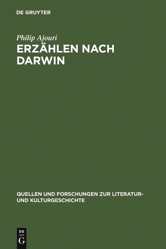Erzählen nach Darwin: Die Krise der Teleologie im literarischen Realismus: Friedrich Theodor Vischer und Gottfried Keller: 43 (Quellen und Forschungen zur Literatur- und Kulturgeschichte, 43 (277))