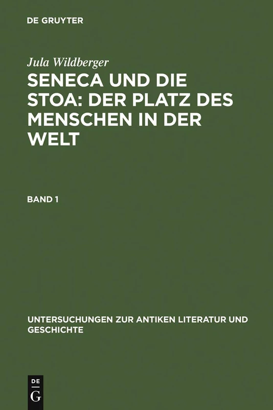 Seneca und die Stoa: Der Platz des Menschen in der Welt: Band 1: Text. Band 2: Anhänge, Literatur, Anmerkungen und Register (Untersuchungen zur Antiken Literatur und Geschichte, 84)