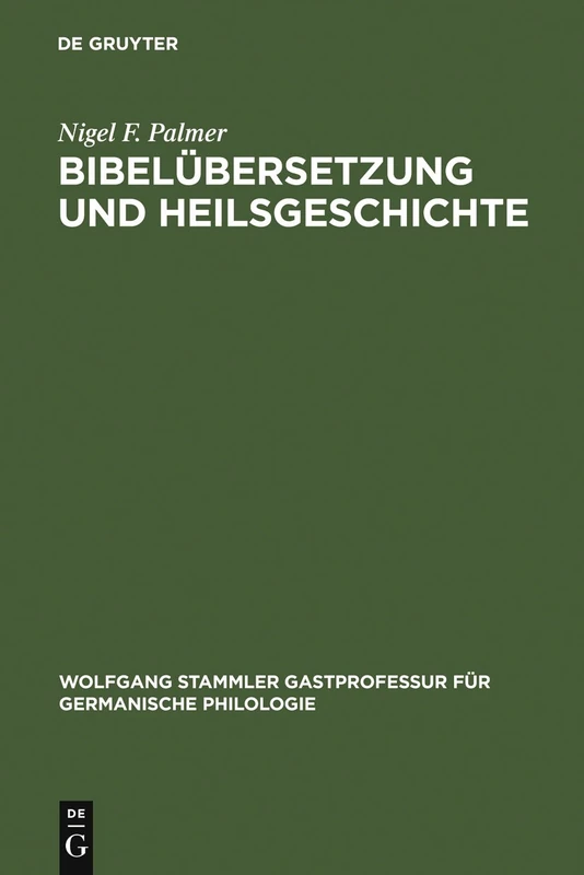 Bibelübersetzung und Heilsgeschichte: Studien Zur Freiburger Perikopenhandschrift Von 1462 Und Zu Den Deutschsprachigen Lektionaren Des 15. ... Gastprofessur Für Germanische Philologie)