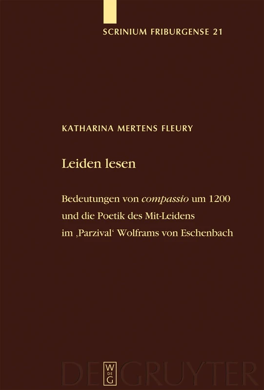Leiden lesen: Bedeutungen von 'compassio' um 1200 und die Poetik des Mit-Leidens im 'Parzival' Wolframs von Eschenbach: 21 (Scrinium Friburgense, 21) - Image 1