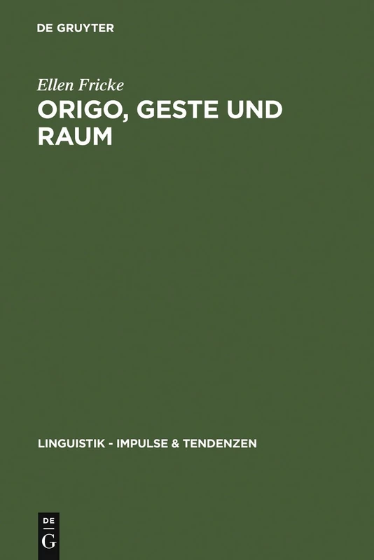 Origo, Geste und Raum: Lokaldeixis Im Deutschen: 24 (Linguistik - Impulse & Tendenzen)