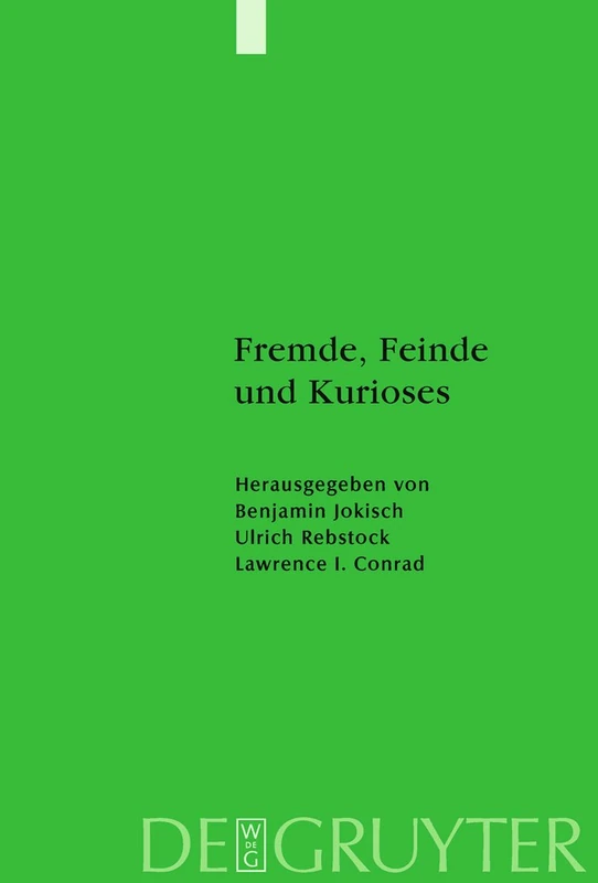 Fremde, Feinde und Kurioses: Innen Und Aubenansichten Unseres Muslimischen Nachbarn: 24 (Studien Zur Geschichte Und Kultur Des Islamischen Orients)