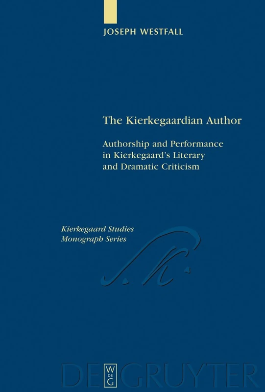 The Kierkegaardian Author: Authorship and Performance in Kierkegaard's Literary and Dramatic Criticism (Kierkegaard Studies Monograph): 15