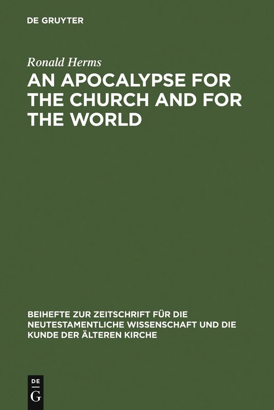 An Apocalypse for the Church and for the World: The Narrative Function of Universal Language in the Book of Revelation: 143 (Beihefte zur Zeitschrift fur die Neutestamentliche Wissenschaft, 143)