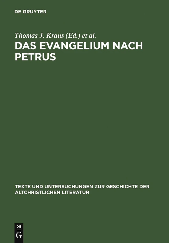 Das Evangelium nach Petrus: Text, Kontexte, Intertexte: 158 (Texte und Untersuchungen zur Geschichte der Altchristlichen Literatur, 158)
