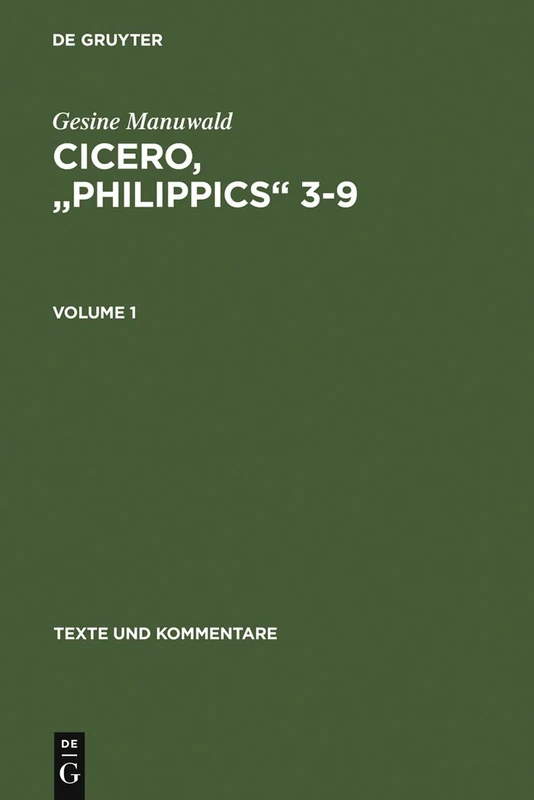 Marcus Tullius Cicero, "Orationes Philippicae III-IX": Edited with Introduction, Text, Translation and Commentary: v. 1 (Texte Und Kommentare): Edited ... References and Indexes. Volume 2: Commentary