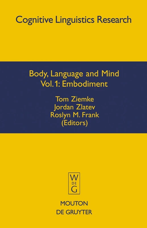 Embodiment: Volume 1: Embodiment: 35 (Cognitive Linguistics Research [CLR], 35.1)