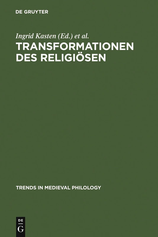 Transformationen des Religiösen: Performativität Und Textualität Im Geistlichen Spiel: 11 (Trends in Medieval Philology)